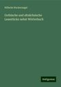 Wilhelm Wackernagel: Gothische und altsächsische Lesestücke nebst Wörterbuch, Buch