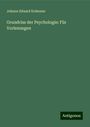 Johann Eduard Erdmann: Grundriss der Psychologie: Für Vorlesungen, Buch