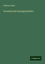 Wilhelm Lübke: Grundriss der Kunstgeschichte, Buch