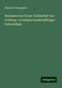 Heinrich Hansjakob: Hermann von Vicari: Erzbischof von Freiburg ; zu dessen hundertjähriger Geburtsfeier, Buch