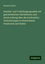 Richard Andree: Handels und Verkehrsgeographie mit geschichtlichen Rückblicken und einem Anhang über die territorialen Veränderungen in Deutschland, Frankreich und Italien, Buch