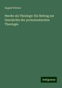 August Werner: Herder als Theologe: Ein Beitrag zur Geschichte der protestantischen Theologie, Buch