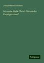 Joseph Hubert Reinkens: Ist an die Stelle Christi für uns der Papst getreten?, Buch