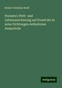 Robert Christian Riedl: Horazen's Welt- und Lebensanschauung auf Grund der in seine Dichtungen enthaltenen Aussprüche, Buch