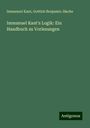 Immanuel Kant: Immanuel Kant's Logik: Ein Handbuch zu Vorlesungen, Buch