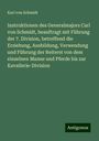 Karl von Schmidt: Instruktionen des Generalmajors Carl von Schmidt, beauftragt mit Führung der 7. Division, betreffend die Erziehung, Ausbildung, Verwendung und Führung der Reiterei von dem einzelnen Manne und Pferde bis zur Kavallerie-Division, Buch