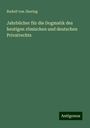 Rudolf Von Jhering: Jahrbücher für die Dogmatik des heutigen römischen und deutschen Privatrechts, Buch