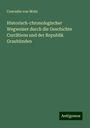 Conradin Von Mohr: Historisch-chronologischer Wegweiser durch die Geschichte Currätiens und der Republik Graubünden, Buch