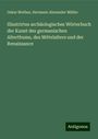 Oskar Mothes: Illustrirtes archäologisches Wörterbuch der Kunst des germanischen Alterthums, des Mittelalters und der Renaissance, Buch