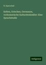 N. Sparschuh: Kelten, Griechen, Germanen, vorhomerische Kulturdenkmäler: Eine Sprachstudie, Buch