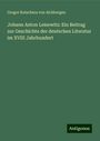 Gregor Kutschera von Aichbergen: Johann Anton Leisewitz: Ein Beitrag zur Geschichte der deutschen Literatur im XVIII Jahrhundert, Buch