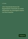 A. Prowe: John Osawatomie Brown der Negerheiland: Festschrift zur ersten Sukularfeier der dereinigten staaten von Nord-Amerika, Buch