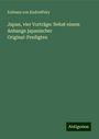 Eufemia von Kudriaffsky: Japan, vier Vorträge: Nebst einem Anhange japanischer Original-Predigten, Buch