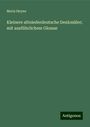 Moriz Heyne: Kleinere altniederdeutsche Denkmäler; mit ausführlichem Glossar, Buch