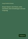 Georg Friedrich Daumer: Kaspar Hauser: sein Wesen, seine Unschuld, seine Erduldungen und sein Ursprung, Buch