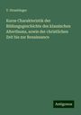 V. Straubinger: Kurze Charakteristik der Bildungsgeschichte des klassischen Alterthums, sowie der christlichen Zeit bis zur Renaissance, Buch