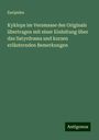 Euripides: Kyklops im Versmasse des Originals übertragen mit einer Einleitung über das Satyrdrama und kurzen erläuternden Bemerkungen, Buch