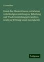 G. Armellino: Kunst des Klavierstimens, nebst einer vollständigen Anleitung zur Erhaltung und Wiederherstellung gebrauchter, sowie zur Prüfung neuer Instrumente, Buch