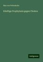 Max Von Pettenkofer: Künftige Prophylaxis gegen Cholera, Buch