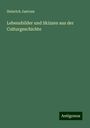 Heinrich Jastram: Lebensbilder und Skizzen aus der Culturgeschichte, Buch