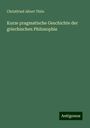 Christfried Albert Thilo: Kurze pragmatische Geschichte der griechischen Philosophie, Buch