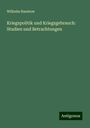 Wilhelm Ruestow: Kriegspolitik und Kriegsgebrauch: Studien und Betrachtungen, Buch