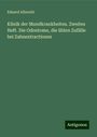 Eduard Albrecht: Klinik der Mundkrankheiten. Zweites Heft. Die Odontome, die üblen Zufälle bei Zahnextractionen, Buch