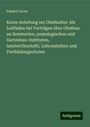 Eduard Lucas: Kurze Anleitung zur Obstkultur: Als Leitfaden bei Vorträgen über Obstbau an Seminarien, pomologischen und Gartenbau-Instituten, landwirthschaftl. Lehranstalten und Fortbildungschulen, Buch