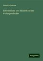 Heinrich Jastram: Lebensbilder und Skizzen aus der Culturgeschichte, Buch