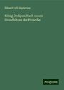 Eduard Eyth Sophocles: König Oedipus: Nach neuen Grundsätzen der Prosodie, Buch