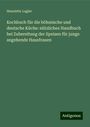 Henriette Lagler: Kochbuch für die böhmische und deutsche Küche: nützliches Handbuch bei Zubereitung der Speisen für junge angehende Hausfrauen, Buch