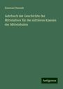 Emanuel Hannak: Lehrbuch der Geschichte der Mittelalters für die mittleren Klassen der Mittelshulen, Buch