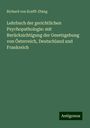 Richard Von Krafft-Ebing: Lehrbuch der gerichtlichen Psychopathologie: mit Berücksichtigung der Gesetzgebung von Österreich, Deutschland und Frankreich, Buch