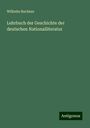 Wilhelm Buchner: Lehrbuch der Geschichte der deutschen Nationalliteratur, Buch