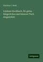 Christine C. Riedl: Lindauer Kochbuch, für guten bürgerlichen und feineren Tisch eingerichtet, Buch