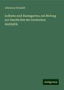 Johannes Schmidt: Leibnitz und Baumgarten, ein Beitrag zur Geschichte der Deutschen Aesthetik, Buch