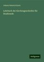 Johann Heinrich Kurtz: Lehrbuch der Kirchengeschichte für Studirende, Buch