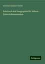 Hermann Adalbert Daniel: Lehrbuch der Geographie für höhere Unterrichtsanstalten, Buch