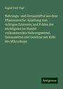 August Emil Vogl: Nahrungs- und Genussmittel aus dem Pflanzenreiche: Anleitung zum richtigen Erkennen und Prüfen der wichtigsten im Handel vorkommenden Nahrungsmittel, Genussmittel und Gewürze mit Hilfe des Mikroskops, Buch