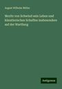 August Wilhelm Müller: Moritz von Schwind sein Leben und künstlerisches Schaffen insbesondere auf der Wartburg, Buch