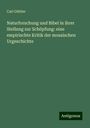 Carl Güttler: Naturforschung und Bibel in ihrer Stellung zur Schöpfung: eine empirischte Kritik der mosaischen Urgeschichte, Buch