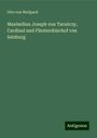 Otto Von Wallpach: Maximilian Joseph von Tarnóczy, Cardinal und Fürsterzbischof von Salzburg, Buch