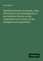 Ernst Martin: Mittelhochdeutsche Grammatik, nebst Wörterbuch zu der Nibelunge Nôt, zu den Gedichten Walters von der Vogelweide und zu Laurin, für den Schulgebrauch ausgearbeitet, Buch