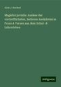 Alois J. Ruckert: Magister jovialis: Auslese der vortrefflichsten, heiteren Anekdoten in Prosa & Versen aus dem Schul- & Lehrerleben, Buch