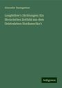 Alexander Baumgartner: Longfellow's Dichtungen: Ein literarisches Zeitbild aus dem Geistesleben Nordamerika's, Buch