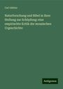 Carl Güttler: Naturforschung und Bibel in ihrer Stellung zur Schöpfung: eine empirischte Kritik der mosaischen Urgeschichte, Buch