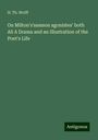 H. Th. Wolff: On Milton's'samson agonistes' both AS A Drama and an Illustration of the Poet's Life, Buch