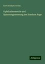 Ernst Adolph Coccius: Ophthalmometrie und Spannungsmessung am Kranken Auge, Buch