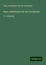 Neue Jahrbücher für die Turnkunst: Neue Jahrbücher für die Turnkunst, Buch