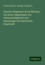 Friedrich Morin: Neuester Wegweiser durch München und seine Umgebungen. Die Sehenswürdigkeiten und Sammlungen der baierischen Hauptstadt, Buch